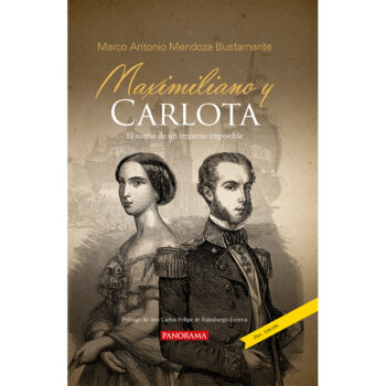 Maximiliano y Carlota. El sueño de un imperio imposible.